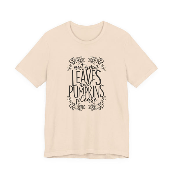 Autumn Leaves and Pumpkins Please Tee