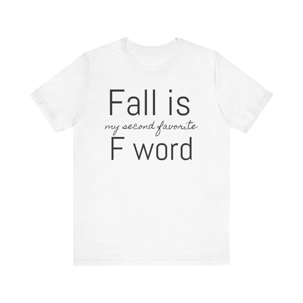 Fall Is My Second Favorite F Word Tee