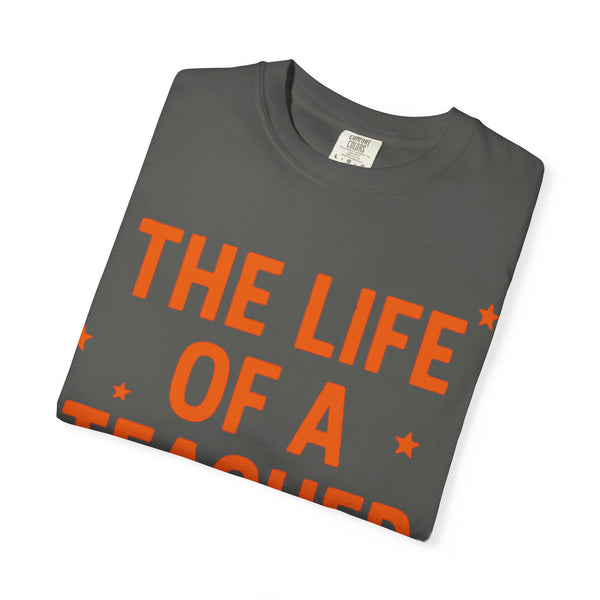 The Life Of A Teacher T-Shirt
