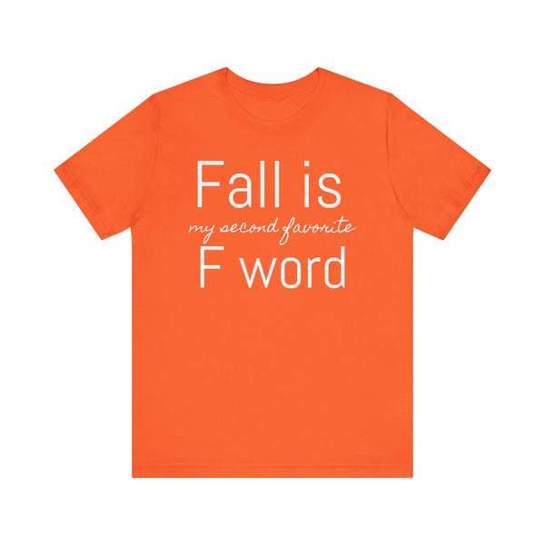 Fall Is My Second Favorite F Word Tee