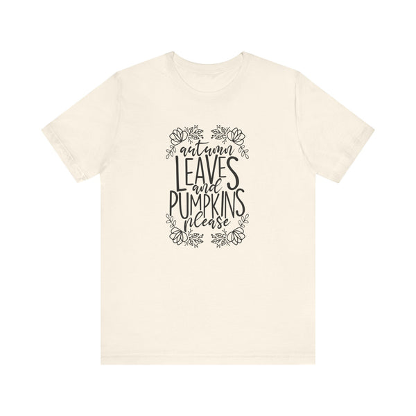 Autumn Leaves and Pumpkins Please Tee