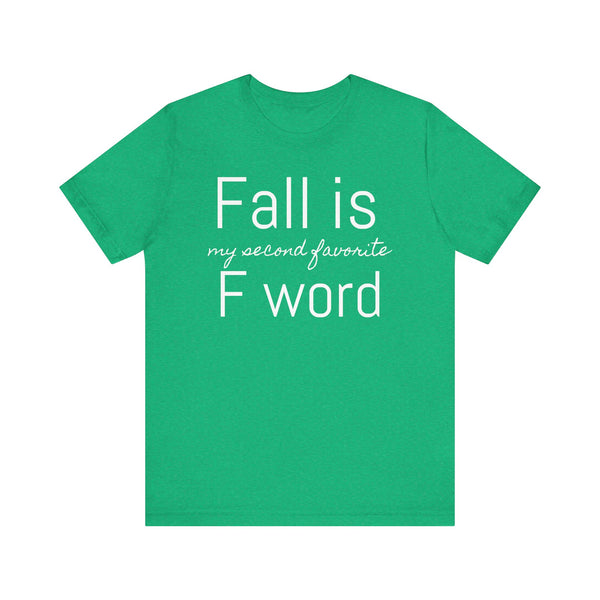 Fall Is My Second Favorite F Word Tee