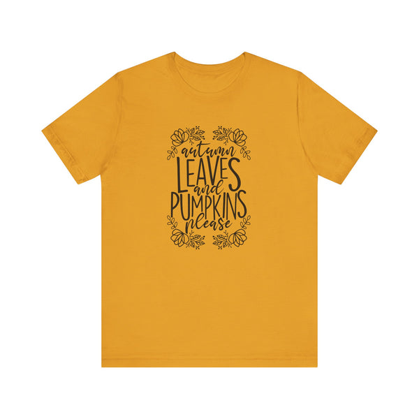 Autumn Leaves and Pumpkins Please Tee