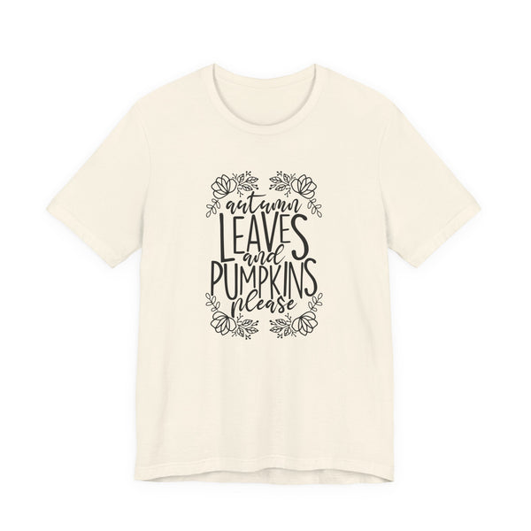 Autumn Leaves and Pumpkins Please Tee
