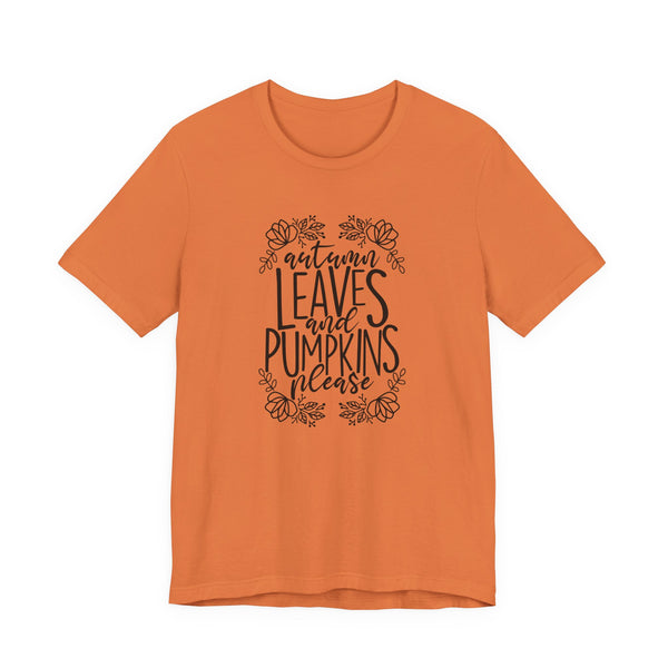 Autumn Leaves and Pumpkins Please Tee