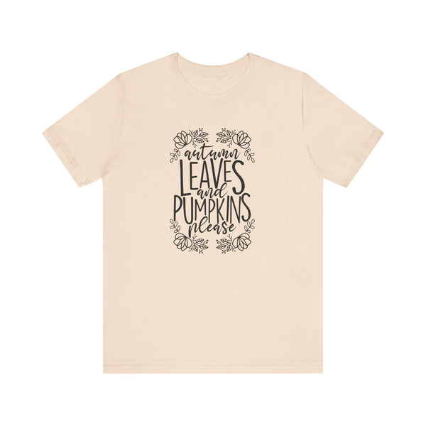 Autumn Leaves and Pumpkins Please Tee