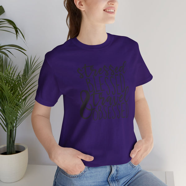 Stressed Blessed Travel Obsessed Tee