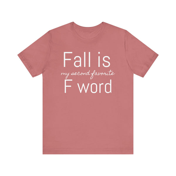 Fall Is My Second Favorite F Word Tee