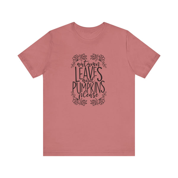 Autumn Leaves and Pumpkins Please Tee