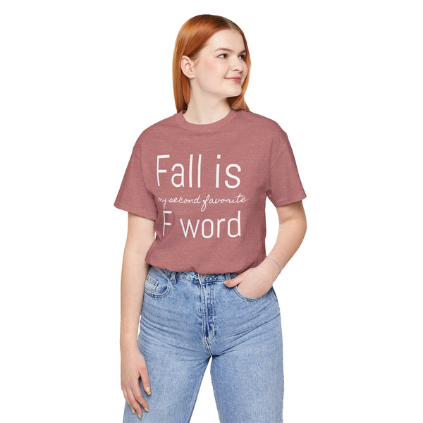 Fall Is My Second Favorite F Word Tee
