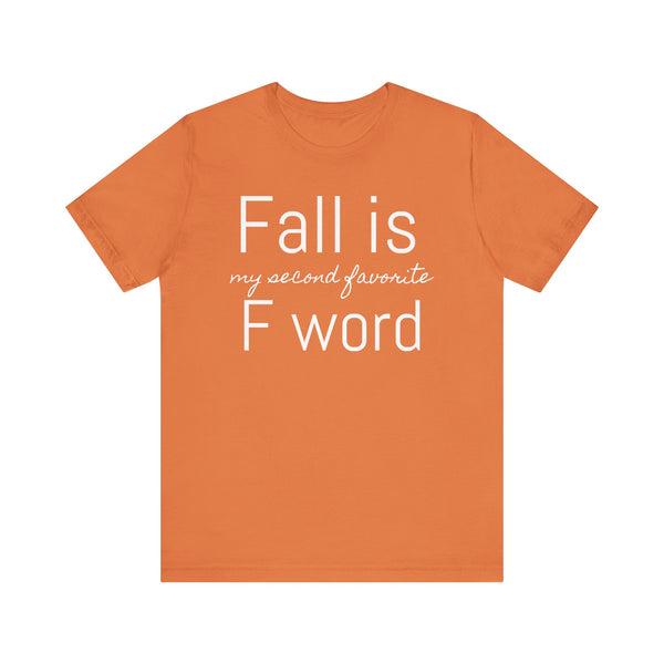 Fall Is My Second Favorite F Word Tee