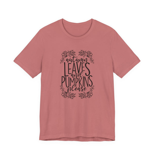 Autumn Leaves and Pumpkins Please Tee