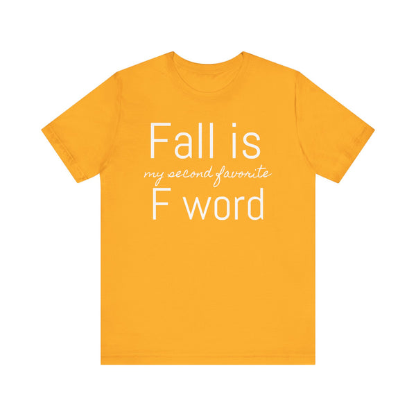 Fall Is My Second Favorite F Word Tee
