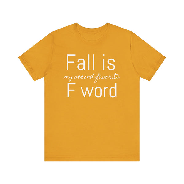 Fall Is My Second Favorite F Word Tee