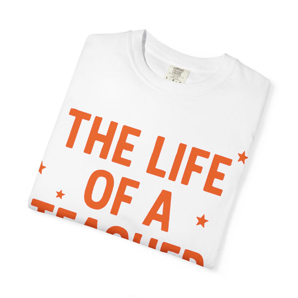The Life Of A Teacher T-Shirt