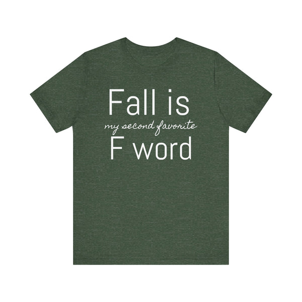 Fall Is My Second Favorite F Word Tee